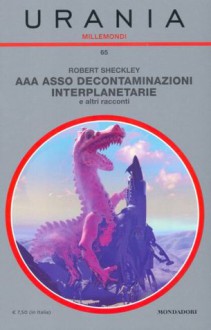 AAA Asso Decontaminazioni Interplanetarie e altri racconti - Robert Sheckley