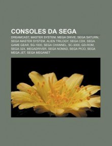 Consoles Da Sega: Dreamcast, Master System, Mega Drive, Sega Saturn, Sega Master System, Alien Trilogy, Sega CDX, Sega Game Gear, Sg-100 - Source Wikipedia