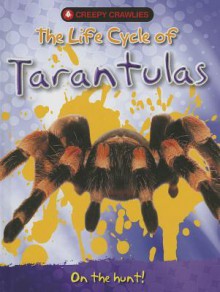 The Life Cycle of Tarantulas - Clint Twist