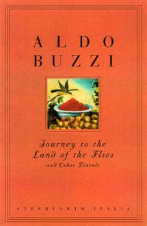 Journey To The Land Of The Flies & Other Travels - Aldo Buzzi