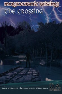Ragnarok Rising: The Crossing: Book Three of the Ragnarok Rising Saga - D.A. Roberts