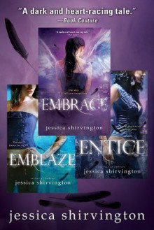 The Jessica Shirvington Bundle: Embrace, Entice, Embrace - Jessica Shirvington