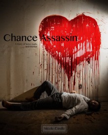 Chance Assassin: A Story of Love, Luck, and Murder - Nicole Castle