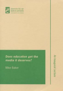 Does Education Get the Media It Deserves? - Mike Baker