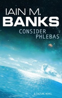 Consider Phlebas - Iain M. Banks