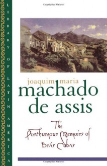 The Posthumous Memoirs of Brás Cubas - Machado de Assis