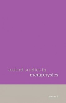 Oxford Studies in Metaphysics: Volume 2 - Dean W. Zimmerman