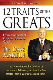 The 12 Traits of the Greats - Dave Martin