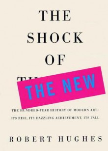 The Shock of the New - Robert Hughes