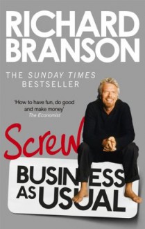 Screw Business as Usual - Richard Branson