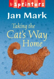 Taking The Cat's Way Home - Jan Mark, Paul Howard