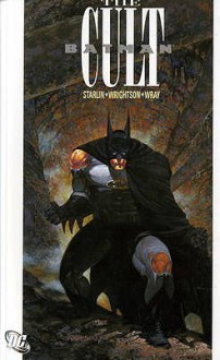 Batman: The Cult - Jim Starlin, Bernie Wrightson, Bill Wray