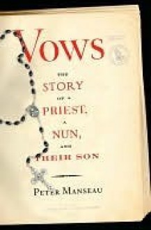 Vows: The Story of a Priest, a Nun, and Their Son - Peter Manseau