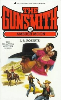 The Gunsmith #148: Ambush Noon - J.R. Roberts