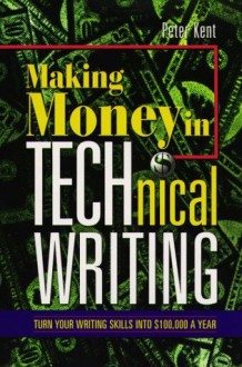 Arco Making Money in Technical Writing - Peter Kent