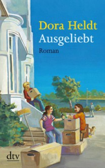 Ausgeliebt: Roman (German Edition) - Dora Heldt