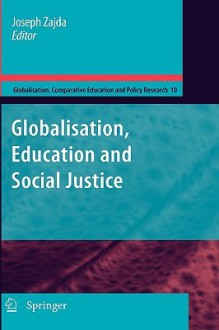 Globalization, Education and Social Justice - Joseph Zajda