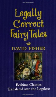 Legally Correct Fairy Tales - David Fisher