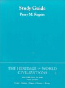 The Heritage of World Civilizations, Volume One: To 1650 (Study Guide) - Perry M. Rogers, Donald Kagan, Steven E. Ozment, Frank M. Turner, Albert M. Craig, William A. Graham