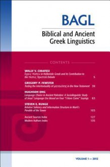 Biblical and Ancient Greek Linguistics, Volume 1: - Stanley E. Porter, Mathew Brook O'Donnell, Wally Cirafesi