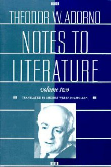 Notes to Literature, Volume 2 - Theodor W. Adorno, Rolf Tiedemann, Shierry Weber Nicholsen, Shierry Weber Nicholson