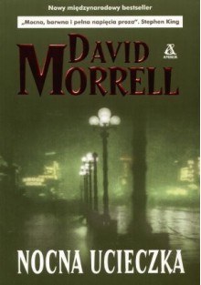 Nocna Ucieczka - David Morrell