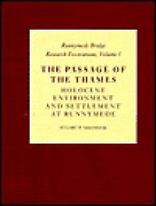 Runnymede Bridge Research Excavations Volume I: The Passage of the Thames - Stuart Needham