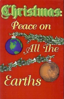 Christmas; Peace on (All The) Earth(s) - Jean M. Goldstrom