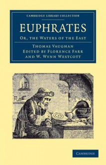 Euphrates: Or, the Waters of the East - Thomas Vaughan, Florence Farr, William Wynn Westcott