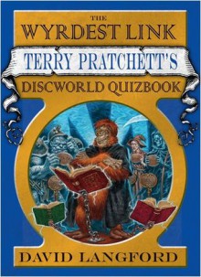 The Wyrdest Link: Terry Pratchett's Discworld Quizbook - David Langford