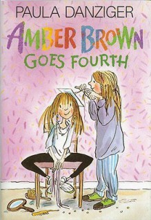 Amber Brown Goes Fourth - Paula Danziger, Tony Ross, Jacqueline Rogers