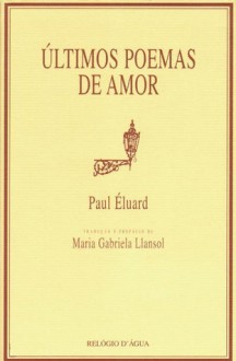 Últimos Poemas de Amor - Paul Éluard