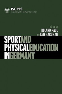 Sport and Physical Education in Germany - Roland Naul