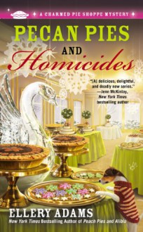 Pecan Pies and Homicides (A Charmed Pie Shoppe Mystery) - Ellery Adams