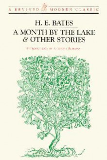 A Month by the Lake & Other Stories - H.E. Bates, Anthony Burgess