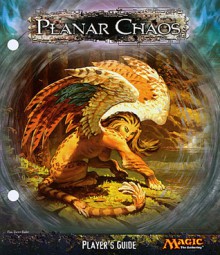 Magic the Gathering: Planar Chaos Player's Guide - Wizards of the Coast, Devin Low, Scott McGough, Timothy Sanders, rk post, Dan Scott, Jim Murray, D. Alexander Gregory, Jeremy Jarvis, Daren Bader, Steven Belledin, Greg Staples