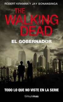 The Walking Dead: El Gobernador - Robert Kirkman, Jay Bonansinga