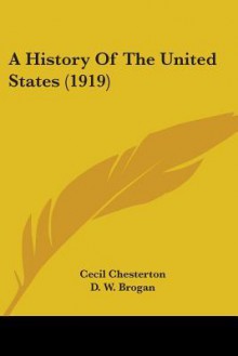 A History of the United States (1919) - Cecil Chesterton, D.W. Brogan