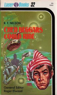Then Beggars Could Ride - Ray Faraday Nelson, Frank Kelly Freas, Roger Elwood