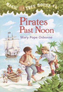 Pirates Past Noon (Magic Tree House #4) - Mary Pope Osborne