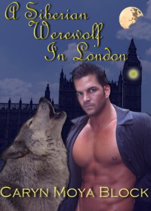 A Siberian Werewolf in London - Caryn Moya Block