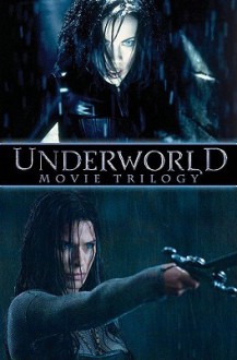 Underworld Movie Trilogy - Kris Oprisko, Kevin Grevioux