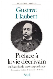 Extraits De La Correspondance, Ou, Préface à La Vie D'écrivain - Gustave Flaubert