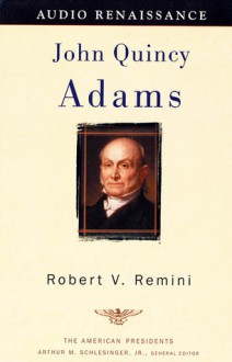 John Quincy Adams: The American Presidents Series: The 6th President, 1825-1829 (Audio) - Robert V. Remini