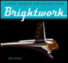 Brightwork: Classic American Car Ornamentation - Ken Steacy