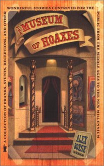 The Museum of Hoaxes - Alex Boese