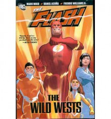 The Flash: The Wild Wests - Mark Waid, John Rogers, Keith Champagne, Daniel Acuña, Freddie E. Williams II, Doug Braithwaite