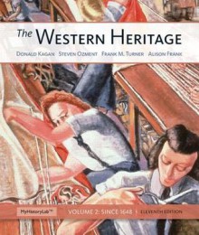 The Western Heritage: Volume 2 (11th Edition) - Donald Kagan, Frank M Turner, Steven Ozment, Alison Frank