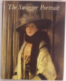 The Swagger Portrait: Grand Manner Portraiture in Britain from Van Dyck to Augustus John, 1630-1930 - Andrew Wilton