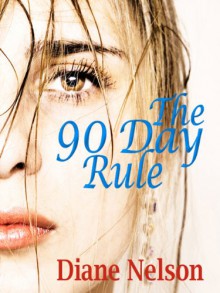 The 90 Day Rule - Diane Nelson